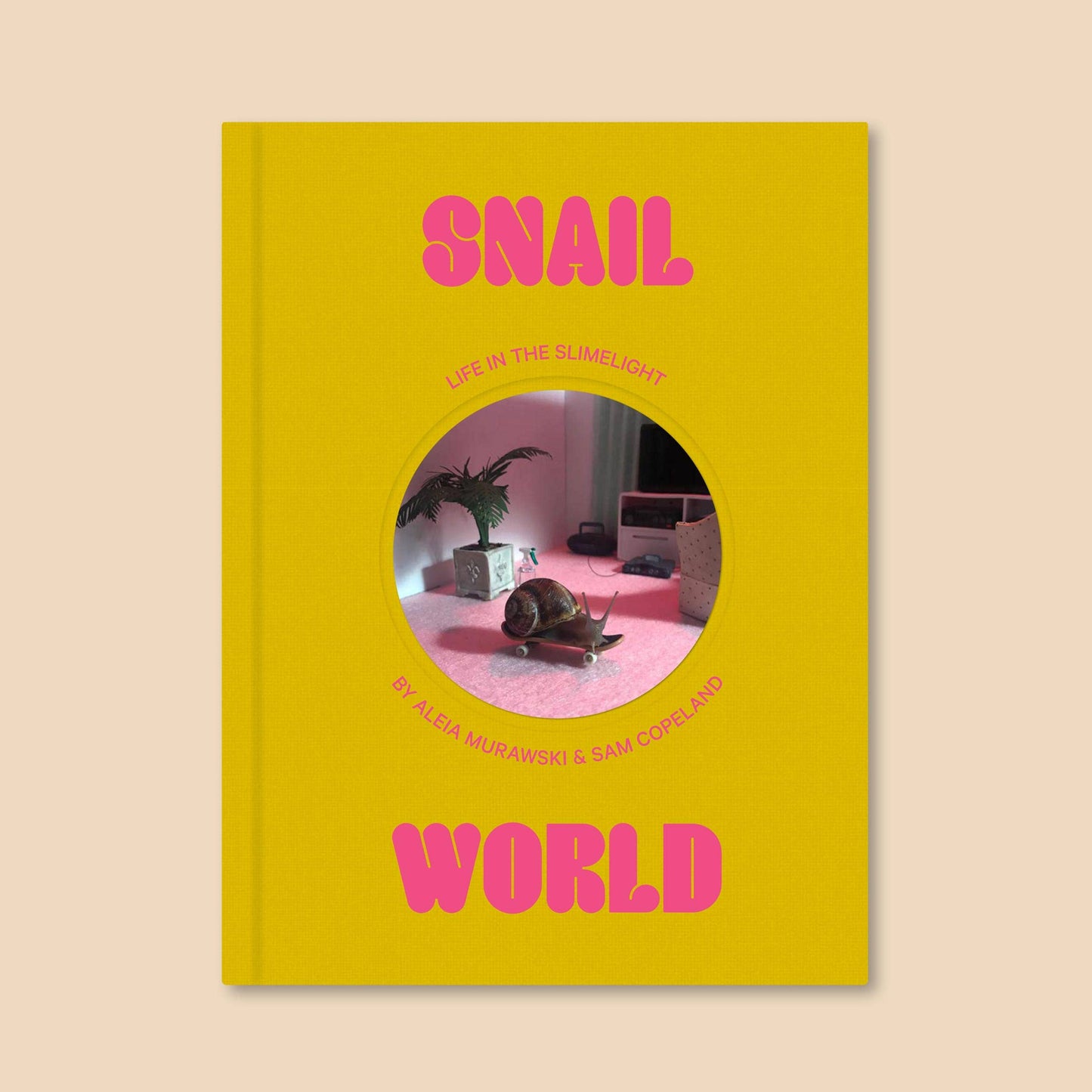 Snail World: Life in the Slimelight Book
