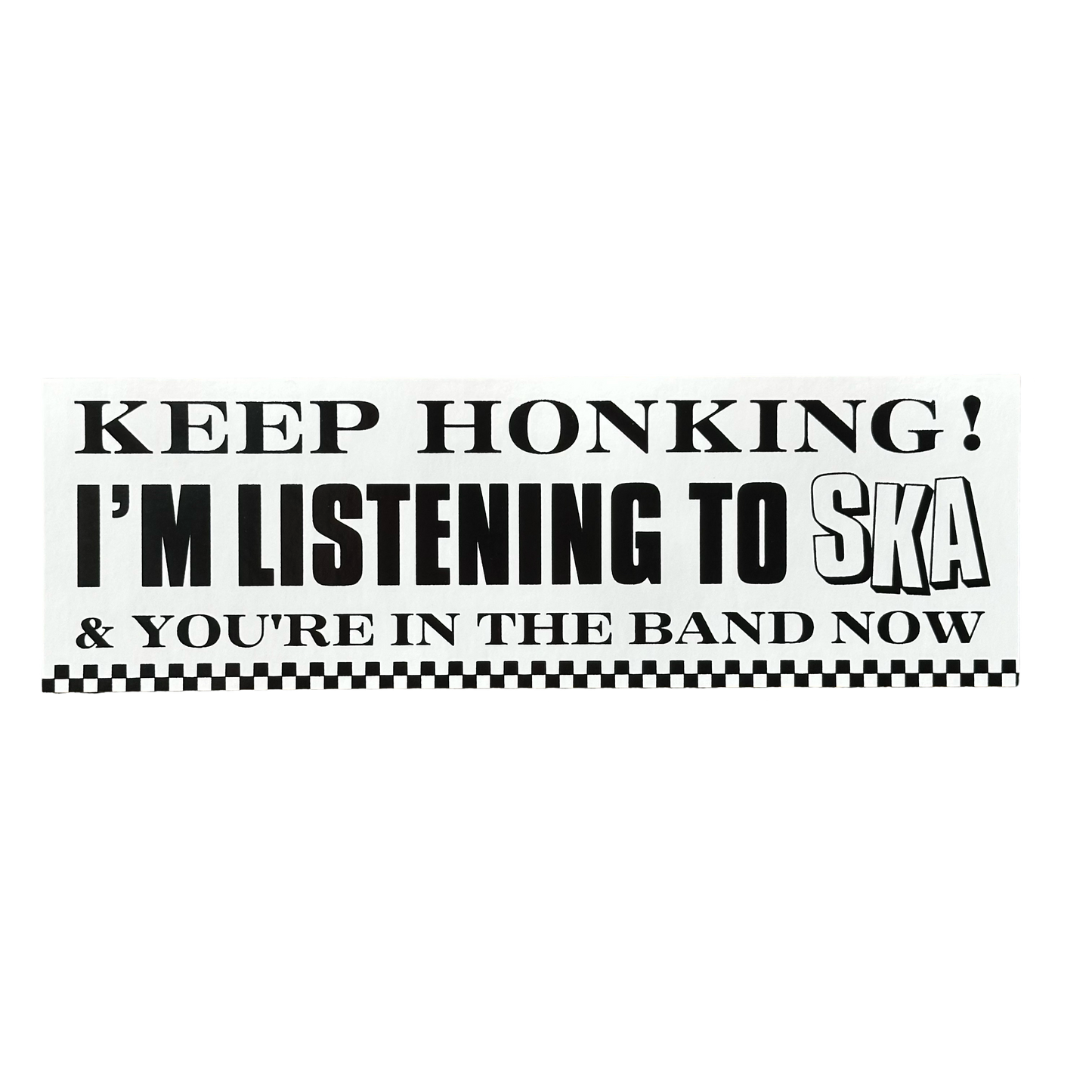 Keep Honking I'm Listening To Ska bumper sticker