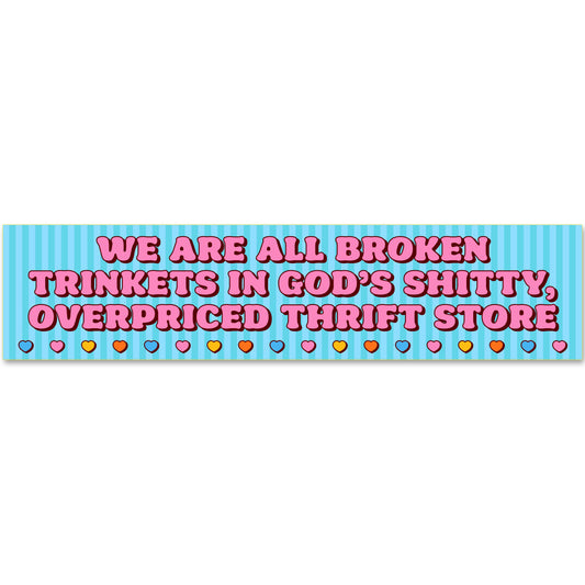 We Are All Broken Figurines Bumper Sticker