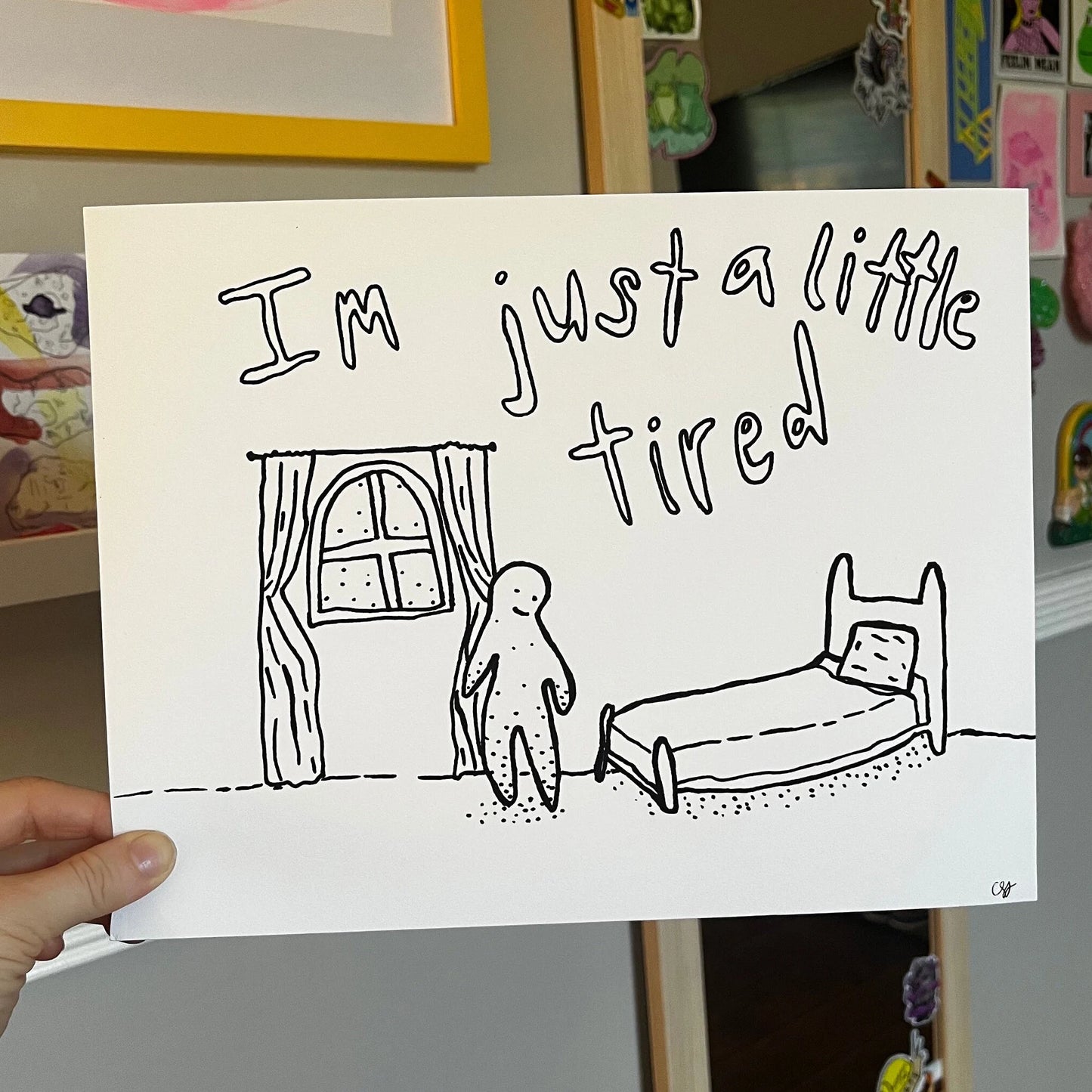 I'm Just a Little Tired print