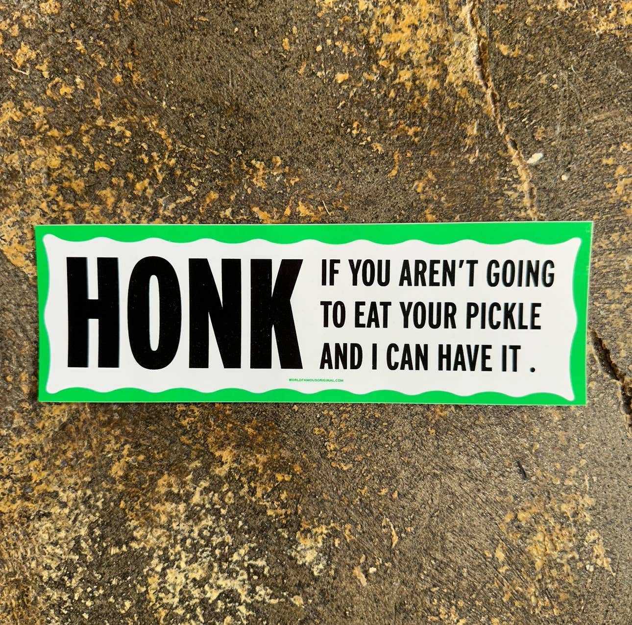 Honk If You Aren't Going to Eat Your Pickle Bumper Sticker