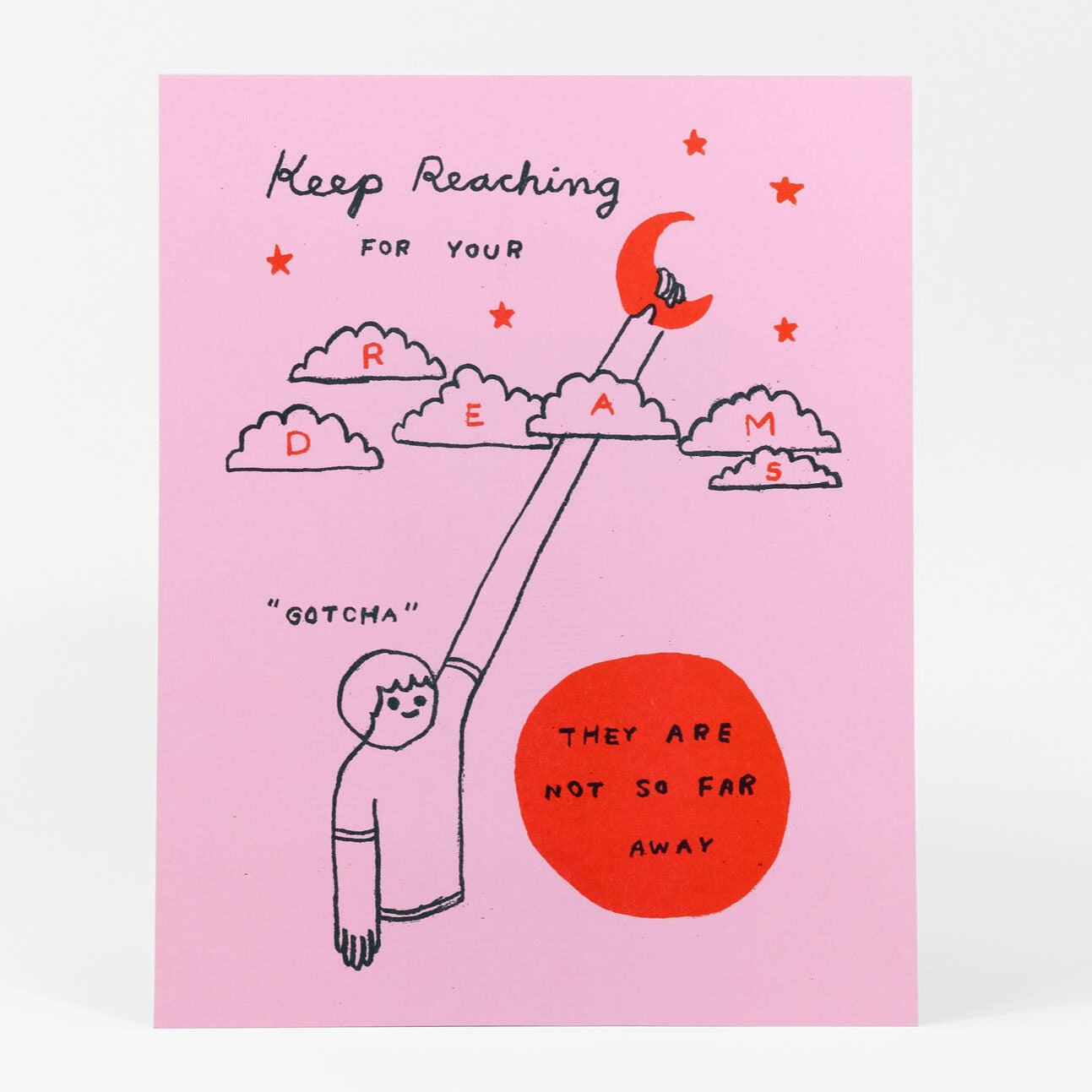 Keep Reaching for Your Dreams! print