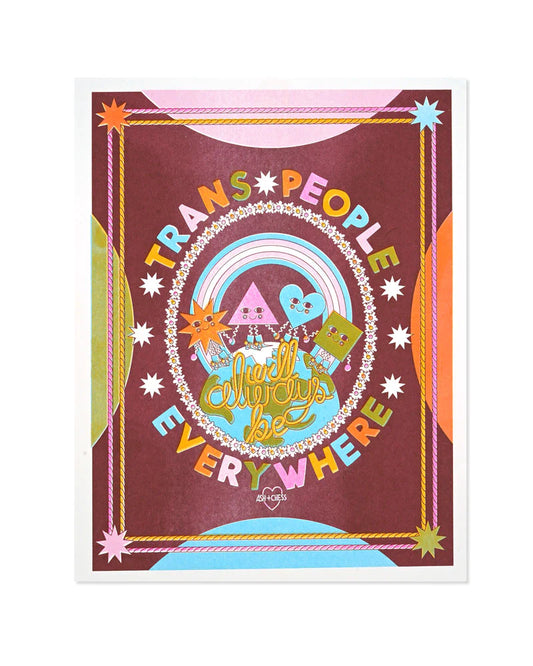 Trans People Will Always Be Everywhere print