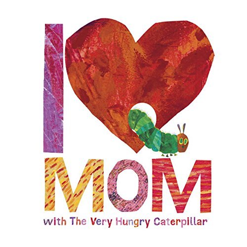 The Very Hungry Caterpillar I Love Mom Book