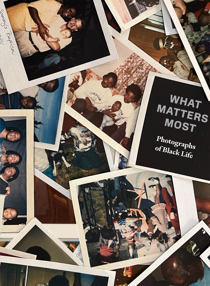 What Matters Most: Photographs of Black Life Book