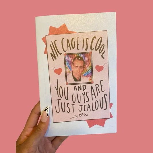 Nic Cage is Cool and You Guys Are Just Jealous zine