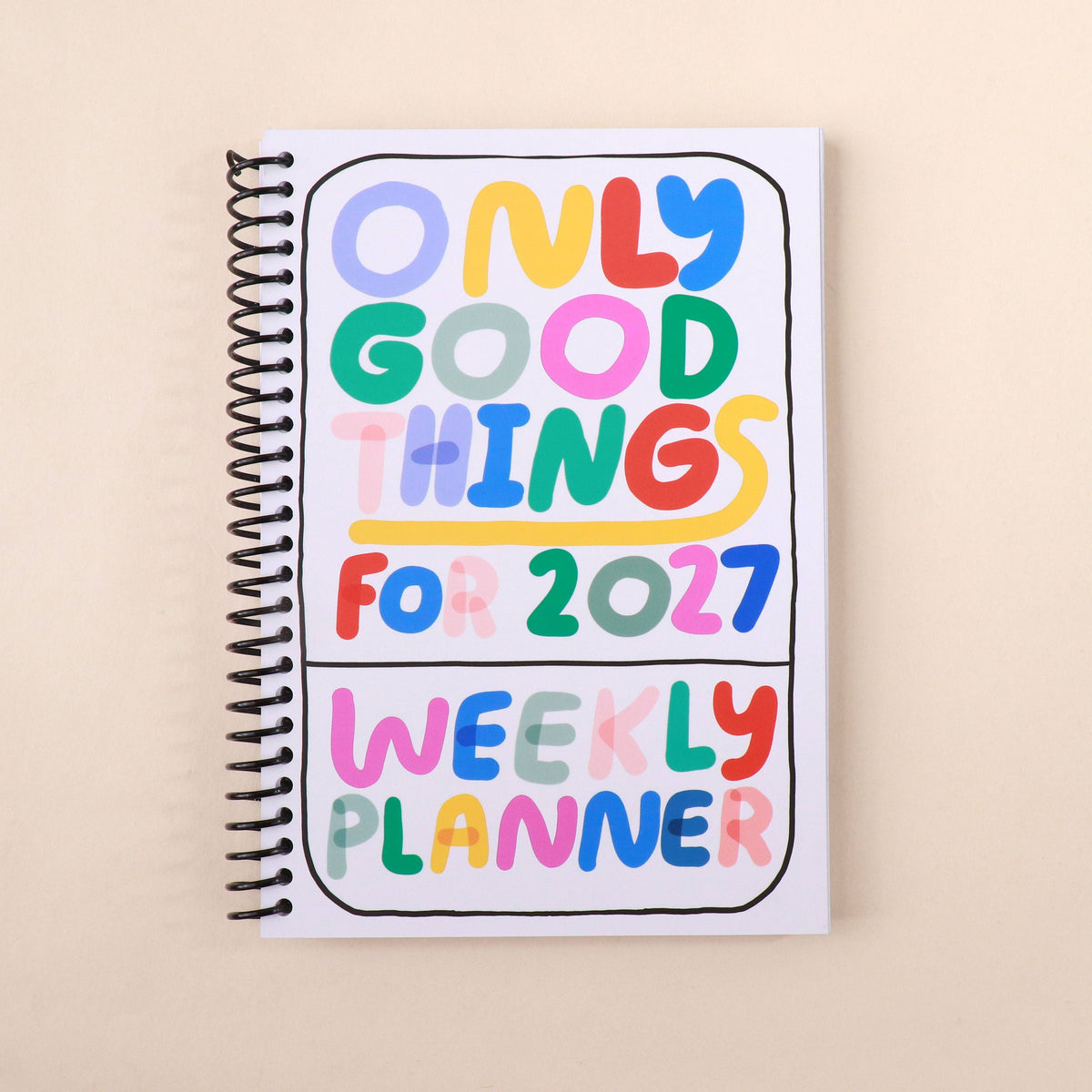2027 Only Good Things Weekly Planner