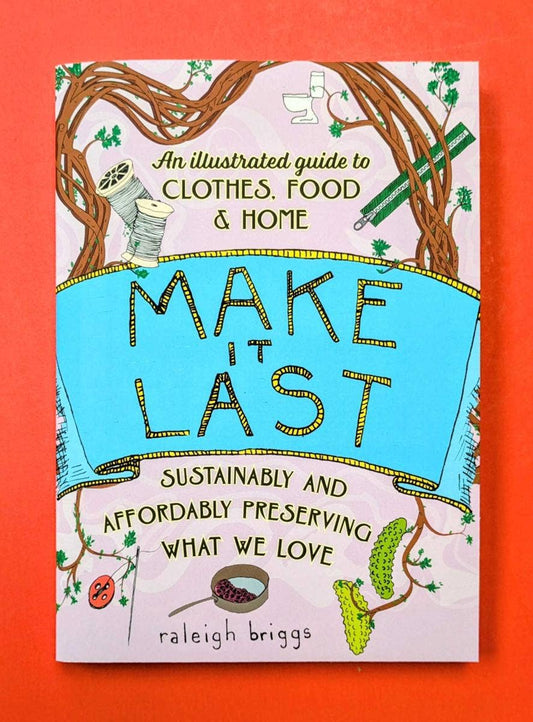 Make It Last: Sustainably and Affordably Preserving What We Love zine