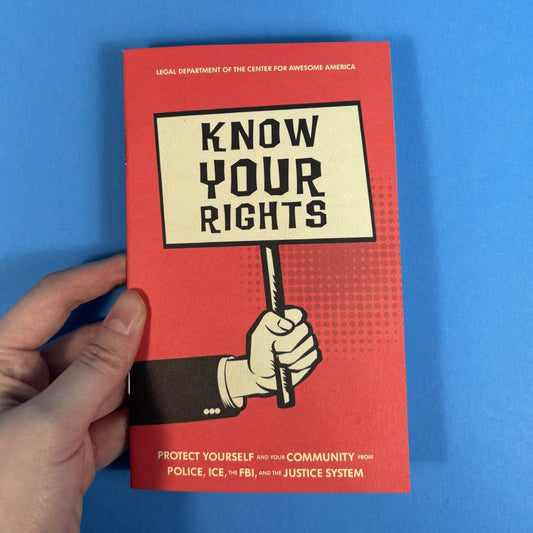 Know Your Rights: Protect Yourself and Your Community Zine