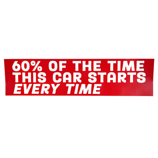 60% of the Time Bumper Sticker