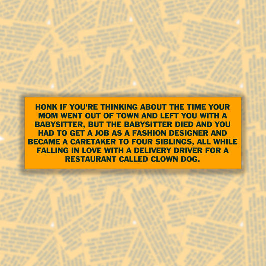 Honk If Your Babysitter Died Bumper Sticker