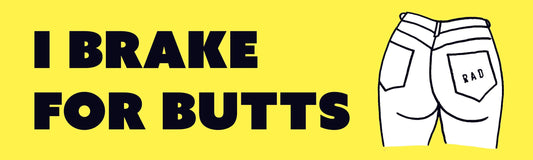 I Brake For Butts Bumper Sticker