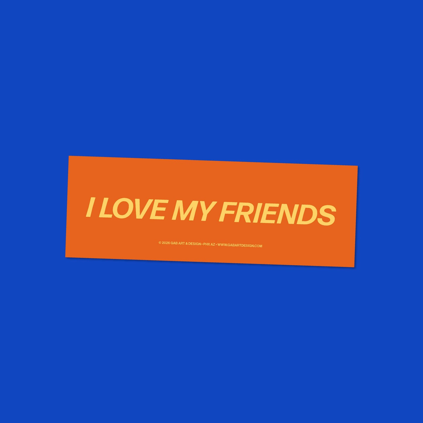 I Love My Friends Bumper Sticker