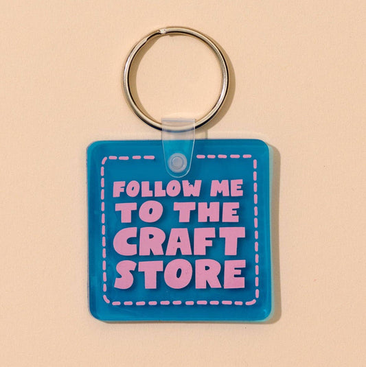 Follow Me to the Craft Store Keychain