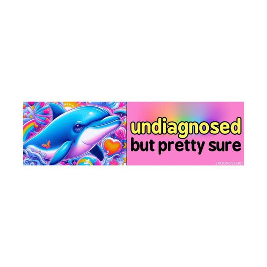 Undiagnosed Bumper Sticker