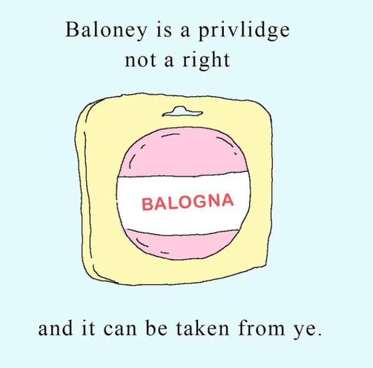 Baloney Privlidges 7x7"