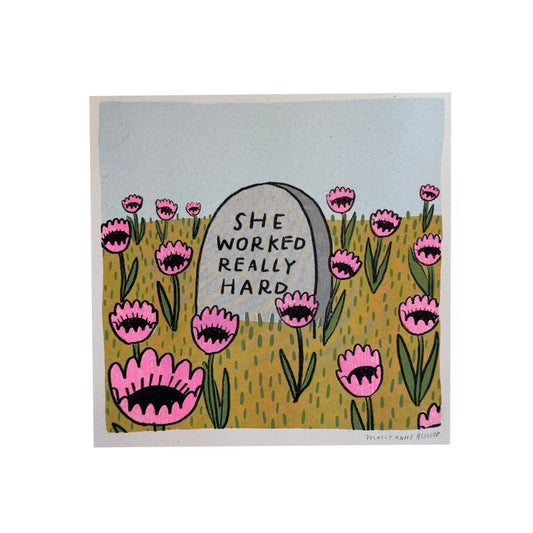 She Worked Really Hard Print