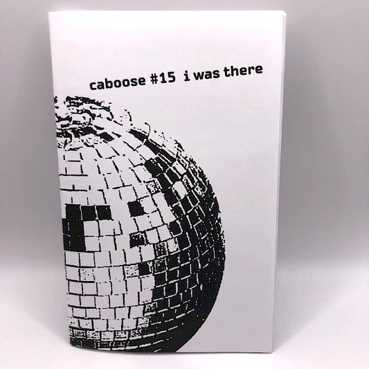 Caboose #15: I Was There zine