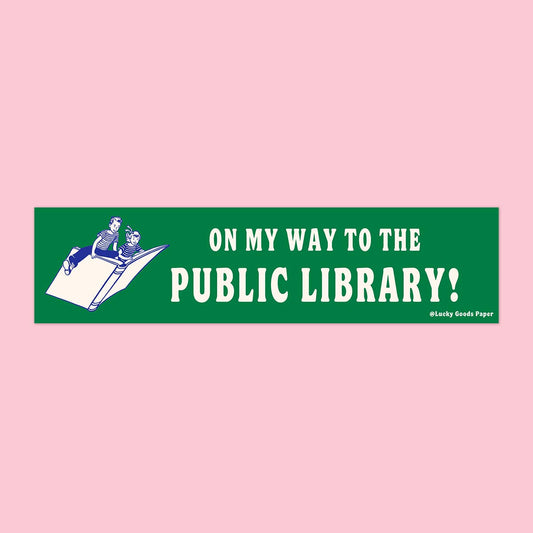 On My Way to the Public Library Bumper Sticker
