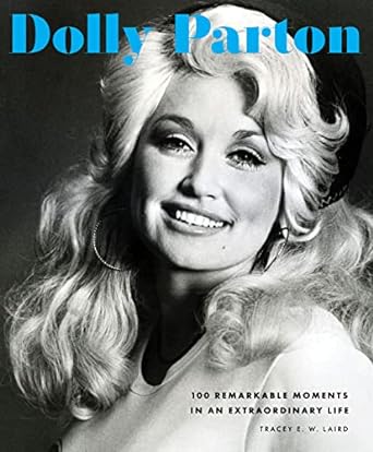 Dolly Parton: 100 Remarkable Moments