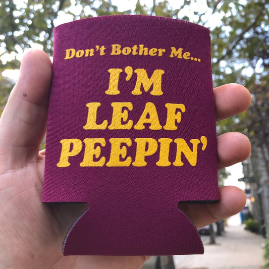 Don't Bother Me... I'm Leaf Peepin Koozie