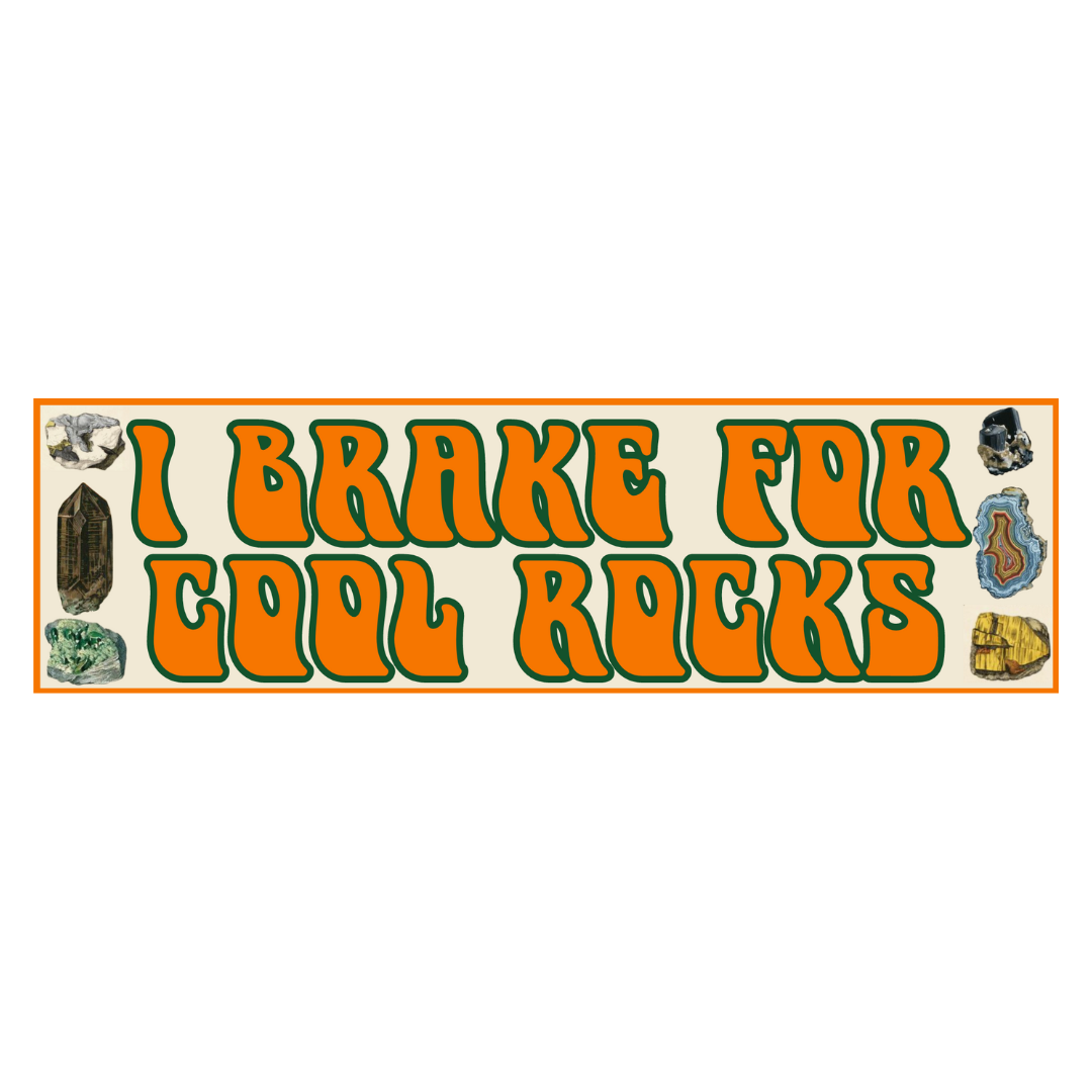 I Brake for Cool Rocks Bumper Sticker