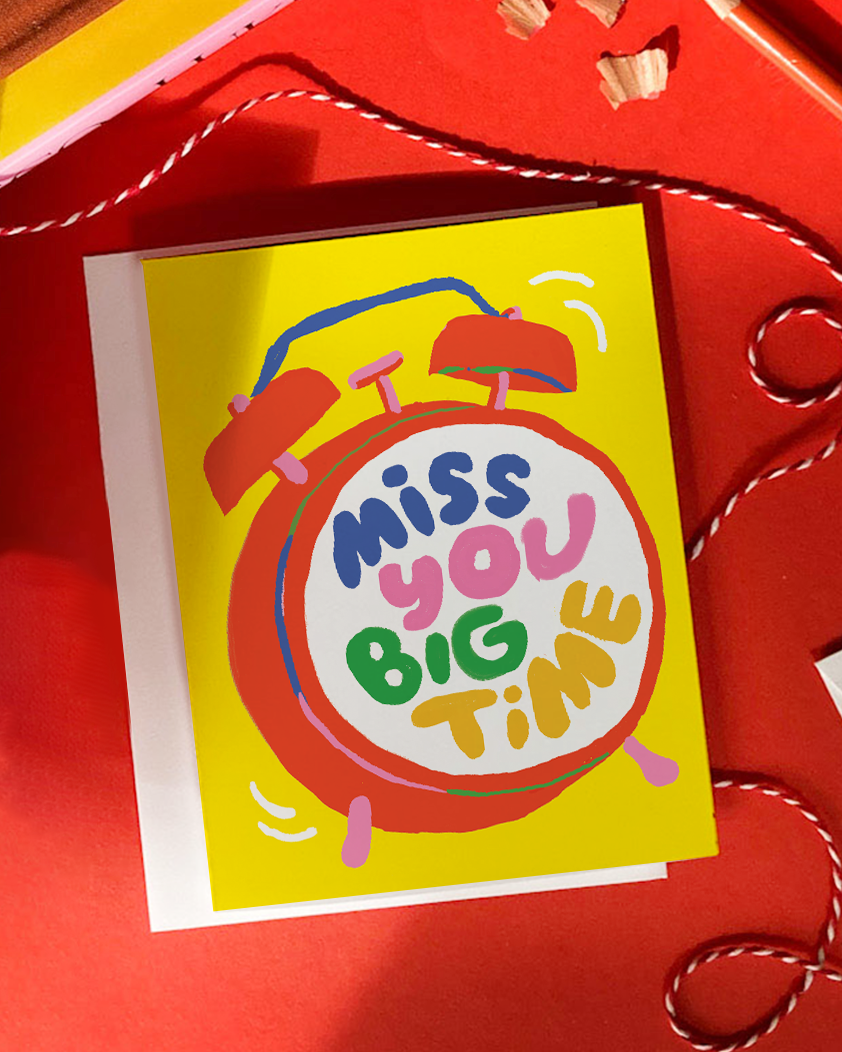 Miss You Big Time Card