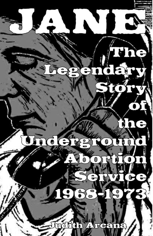 Jane: The Legendary Story of the Underground Abortion Service