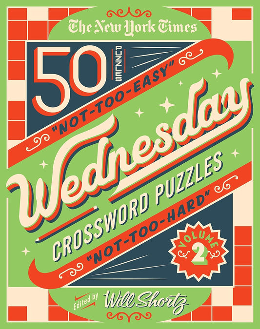 NY Times Not Too Easy, Not Too Hard Series: Wednesday Crosswords Vol. 2