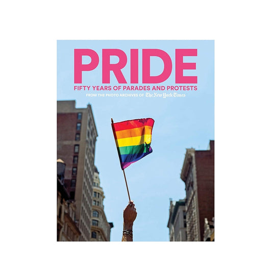 PRIDE: Fifty Years of Parades and Protests from the Photo