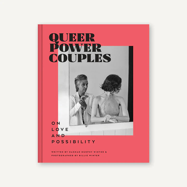 Queer Power Couples: On Love and Possibility