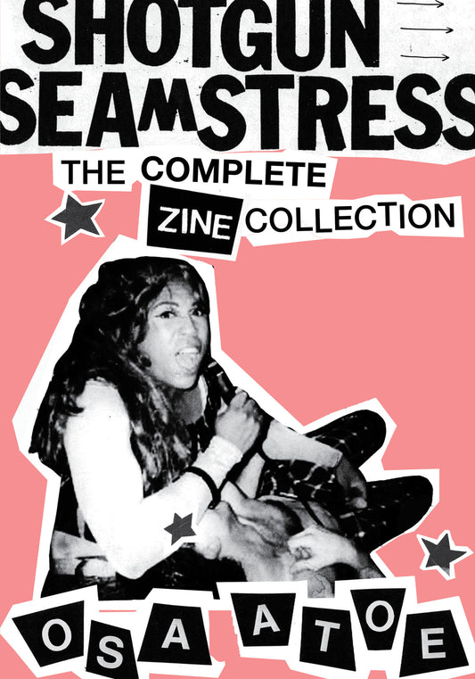 Shotgun Seamstress: The Complete Zine Collection