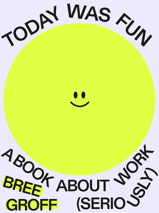 Today Was Fun: A Book About Work (Seriously)