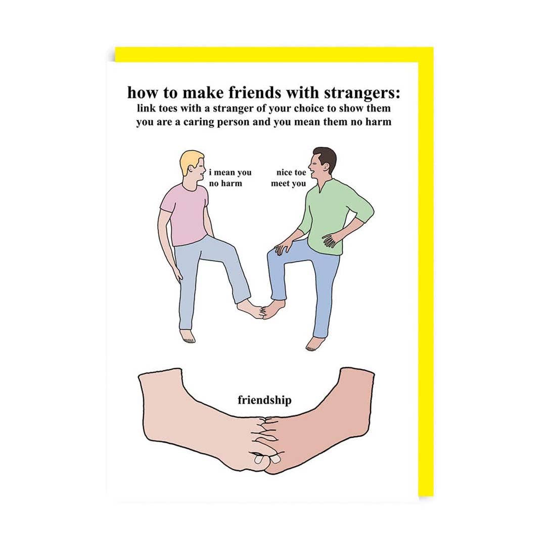 How To Make Friends with Strangers