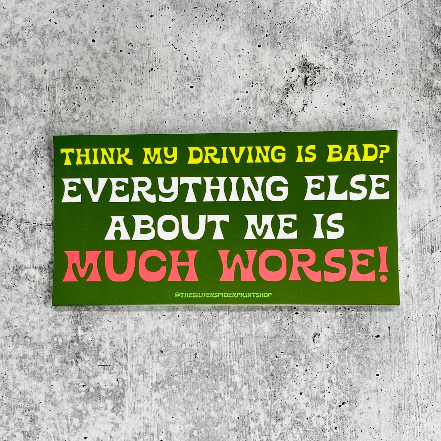 Think My Driving Is Bad? Bumper Sticker