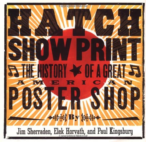 Hatch Show Print Hardcover Book