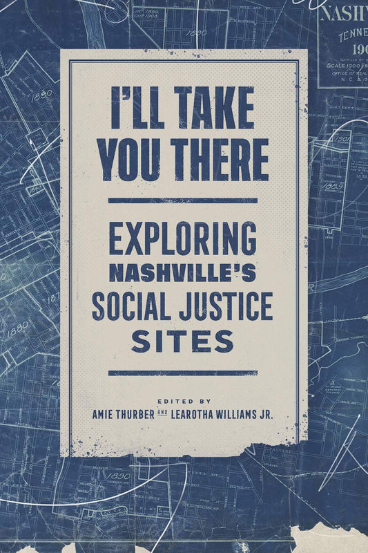 I'll Take You There: Exploring Nashville's Social Justice Sites