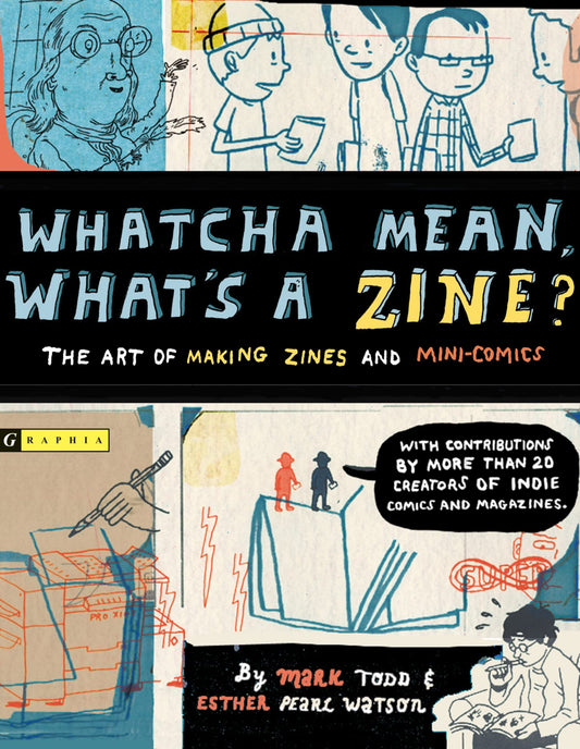 Whatcha Mean, What's A Zine? Book