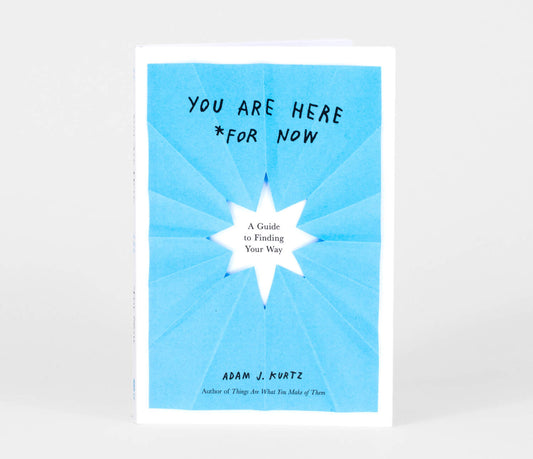 You are Here (For Now): A Guide to Finding Your Way
